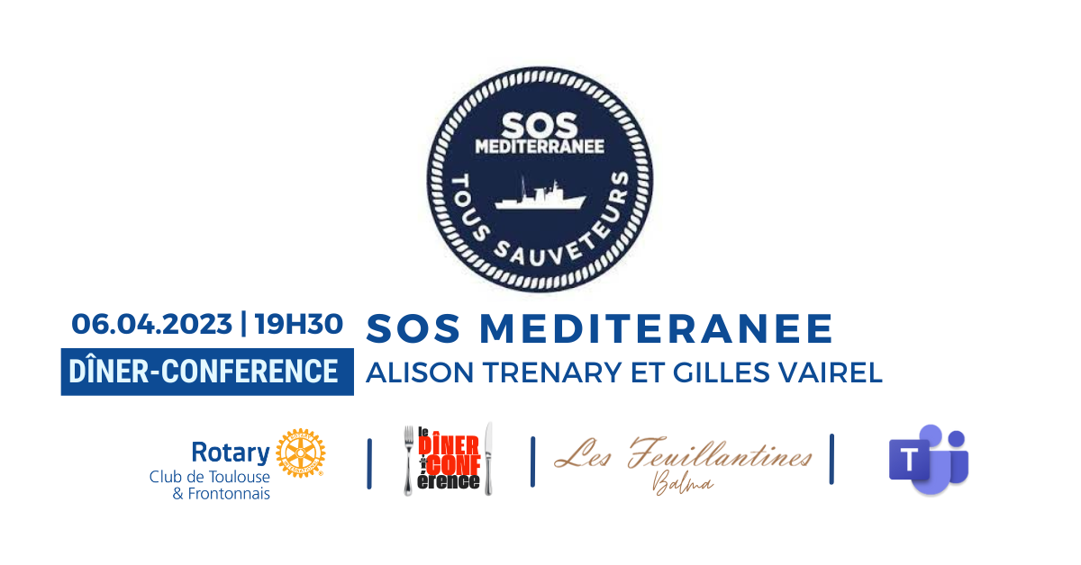 Les Clubs Rotary de Balma, Toulouse Est et Toulouse Frontonnais  ont le plaisir de vous convier à un diner-conférence informative le jeudi 6 avril 2023 à 19h00 au Restaurant "Les Feuillantines" à Balma sur le thème "SOS MEDITERRANEE".